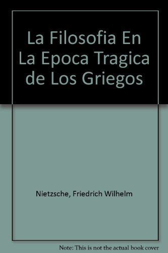 Imagen de archivo de La Filosofia En La Epoca Tragica de Los Griegos (Spanish Edition) a la venta por Iridium_Books