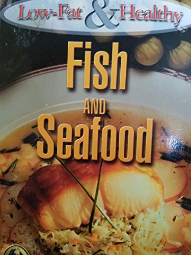 Imagen de archivo de Low-Fat And Healthy:Fish and Seafood a la venta por Basement Seller 101