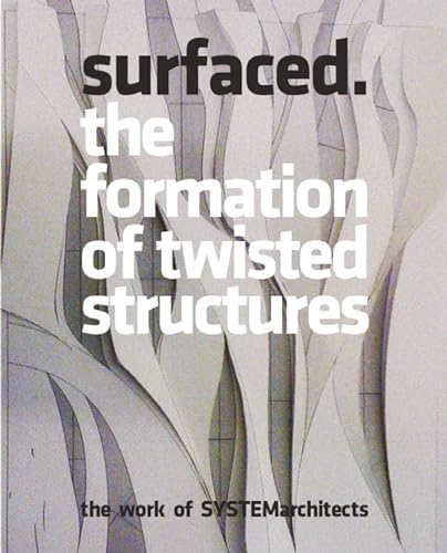 Beispielbild fr Surfaced: The Formation of Twisted Structures: The Work of SYSTEMarchitects zum Verkauf von Big Bill's Books