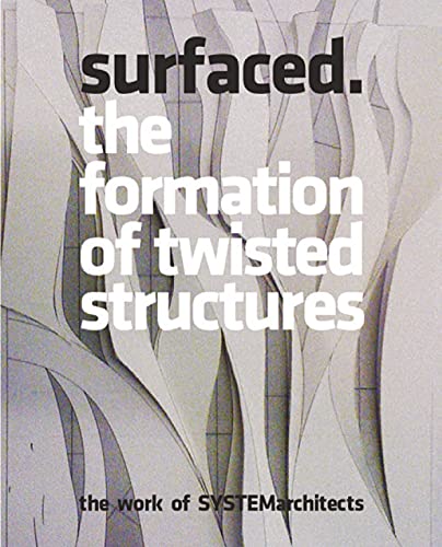 Stock image for Surfaced The Formation of Twisted Strctures The Work of SYSTEMarchitects The Formation of Twisted Structures The Work of SYSTEMarchitects for sale by PBShop.store US