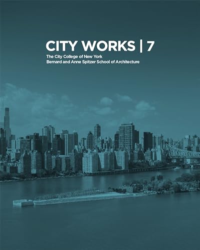 Stock image for City Works: Student Work 2012-2013 the City College of New York Bernard and Anne Spitzer School of Architecture: Vol 7 for sale by Revaluation Books