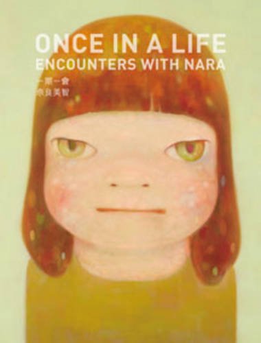 Stock image for Once in a Life: Encounters with Nara for sale by Midtown Scholar Bookstore