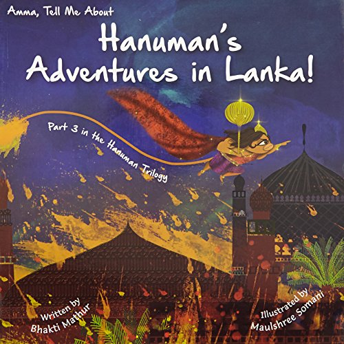 Imagen de archivo de Amma Tell Me About Hanuman's Adventures in Lanka! (Part 3 in the Hanuman Trilogy) a la venta por Books Puddle