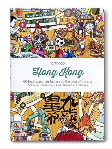 9789881320308: CITIx60 City Guides - Hong Kong: 60 local creatives bring you the best of the city [Idioma Ingls]