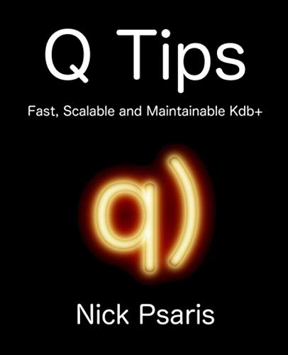 Beispielbild fr Q Tips: Fast, Scalable and Maintainable Kdb+ zum Verkauf von Studibuch