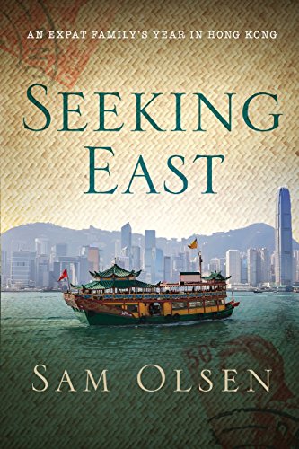 Stock image for Seeking East: An Expat Family's Year in Hong Kong for sale by AwesomeBooks