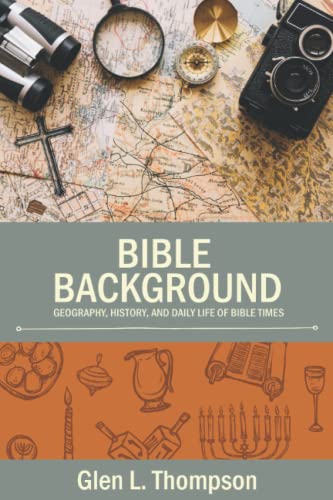 Stock image for Bible Background: Geography, History, and Daily Life of Bible Times for sale by Revaluation Books