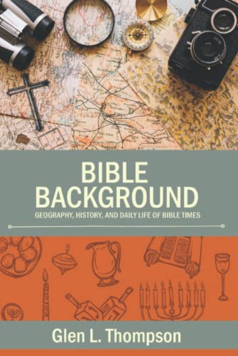 Stock image for Bible Background: Geography, History, and Daily Life of Bible Times for sale by Books Unplugged