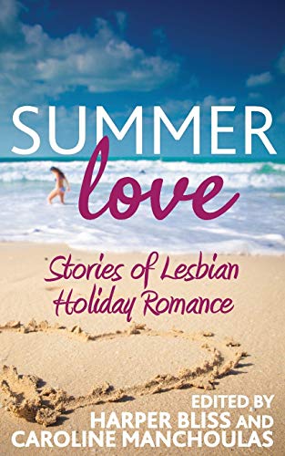 Beispielbild fr Summer Love: Stories of Lesbian Holiday Romance zum Verkauf von WorldofBooks