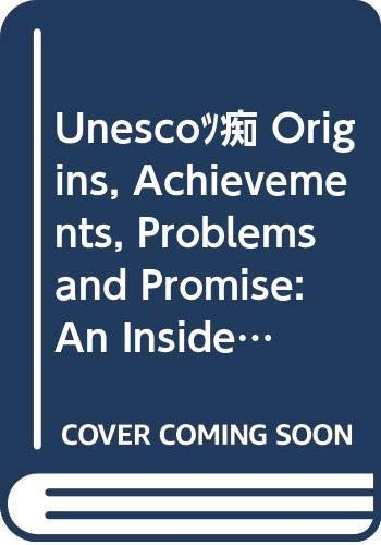 Beispielbild fr UNESCO's Origins, Achievements, Problems and Promise: An Inside/Outside Perspective from the US zum Verkauf von Wonder Book