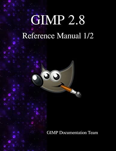 Beispielbild fr GIMP 2.8 Reference Manual 1/2: The GNU Image Manipulation Program zum Verkauf von Amnesty Bookshop, Bristol