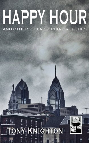 Stock image for Happy Hour - And Other Philadelphia Cruelties for sale by Half Price Books Inc.