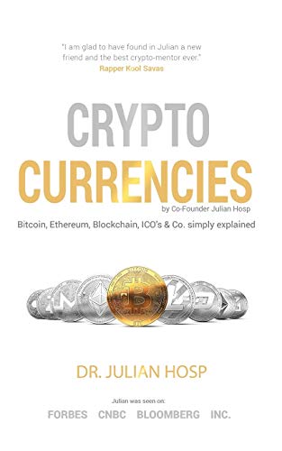 Stock image for Cryptocurrencies simply explained - by Co-Founder Dr. Julian Hosp: Bitcoin, Ethereum, Blockchain, ICOs, Decentralization, Mining & Co for sale by SecondSale