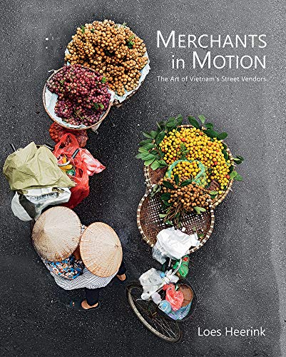 Beispielbild fr Merchants In Motion: The Art of Vietnam's Street Vendors zum Verkauf von WorldofBooks