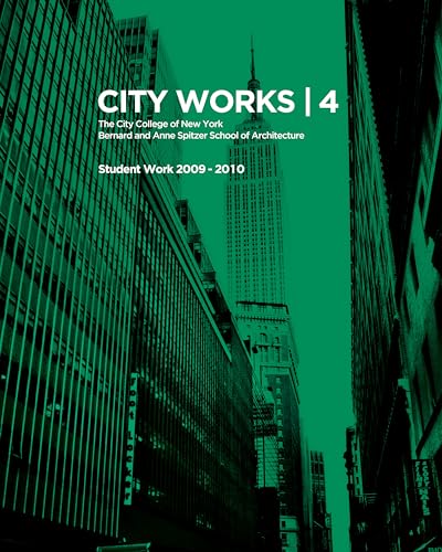 Stock image for City Works: Student Work 2009-2010 the City College of New Yorkbernard and Anne Spitzer School of Architecture: Vol 4 for sale by Revaluation Books