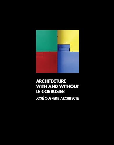 9789881512574: Architecture With And Without Le Corbusier: Jos Oubrerie Architecte