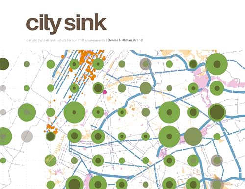 Stock image for City Sink: Carbon Cycle Infrastructure for Our Built Environments for sale by ThriftBooks-Dallas