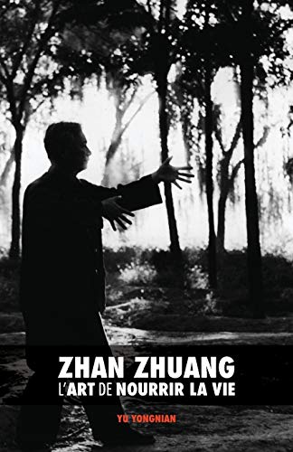 Imagen de archivo de Zhan Zhuang: L'Art de Nourrir la Vie (French Edition) a la venta por Lucky's Textbooks