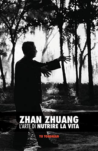 Imagen de archivo de Zhan Zhuang: L'Arte di Nutrire la Vita (Italian Edition) a la venta por Lucky's Textbooks