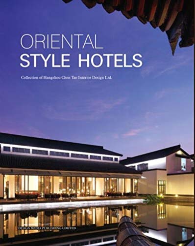 9789881545176: ORIENTAL STYLE HOTELS: Collection of Hangzhou Chen Tao Interior Design Ltd.