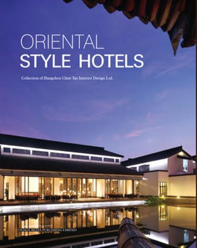 9789881545176: Oriental Style Hotels: Collection of Hangzhou Chen Tao Interior Design Ltd.