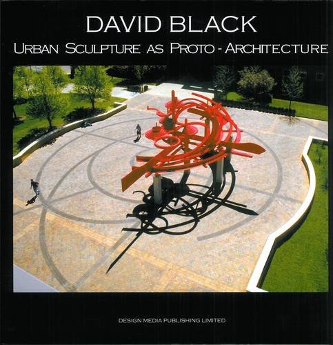 9789881566492: David Black Urban Sculpture as Proto-Architecture