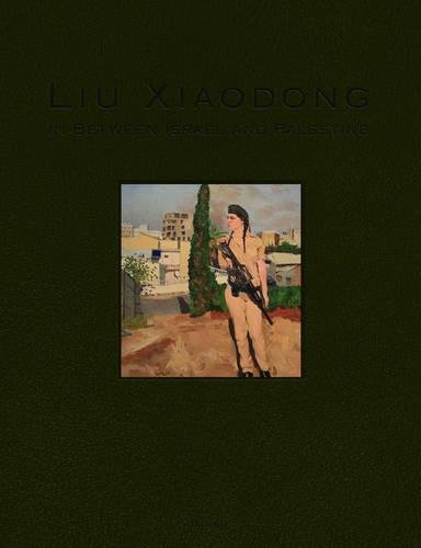 9789881607966: Liu Xiaodong: In Between Israel And Palestine (Liu Xiaodong Diary)