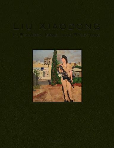 9789881607966: Liu Xiaodong: In Between Israel and Palestine