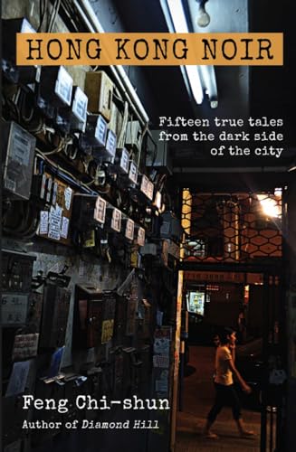 Stock image for Hong Kong Noir: Fifteen true tales from the dark side of the city for sale by HPB-Diamond