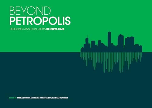 9789881619426: Beyond Petropolis: Designing a Practical Utopia in Nueva Loja