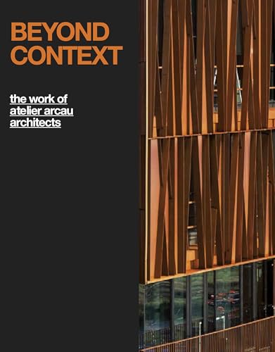 Beyond Context: The Work of Atelier Arcau Architects (9789881619556) by Ojeda, Oscar Riera