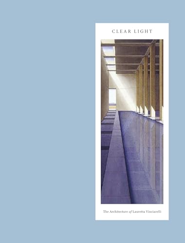 Clear Light: The Architecture of Lauretta Vinciarelli (9789881619594) by [???]