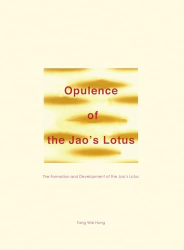 Beispielbild fr Opulence of the Jao  s Lotus: The Formation and Development of the Jao  s Lotus zum Verkauf von Midtown Scholar Bookstore