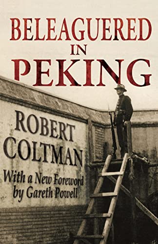 Beleaguered in Peking - Robert Coltman