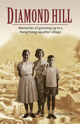 Beispielbild fr Diamond Hill: Memories of Growing Up in a Hong Kong Squatter Village zum Verkauf von ThriftBooks-Atlanta