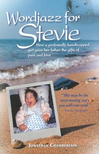 Stock image for Wordjazz for Stevie: How a Profoundly Handicapped Girl Gave Her Father the Gifts of Pain and Love for sale by Book Dispensary