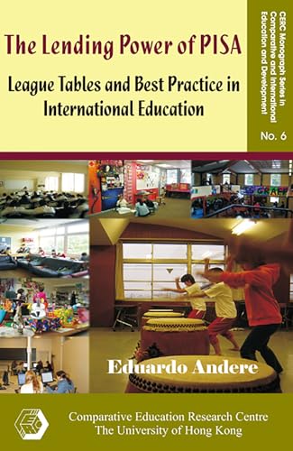 9789881785213: The Lending Power of PISA: League Tables and Best Practice in International Education (CERC Monograph Series in Comparative and International Education and Development)