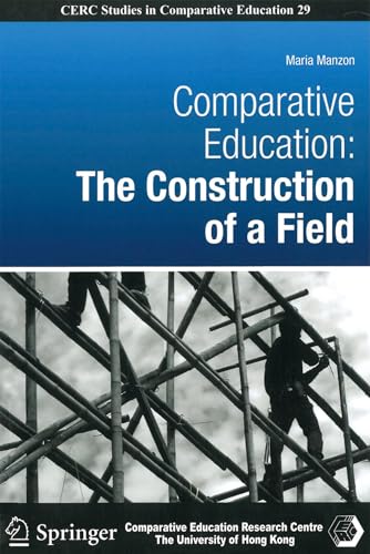 Stock image for Comparative Education: The Construction of a Field for sale by ThriftBooks-Dallas