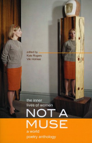 Stock image for Not a Muse: The Inner Lives of Women, a World Poetry Anthology for sale by Ergodebooks
