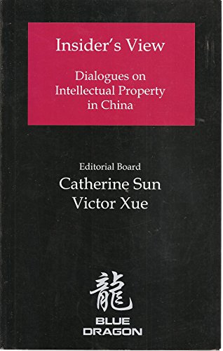 Stock image for Insider's View, Dialogues on Intellectual Property in China for sale by Better World Books: West