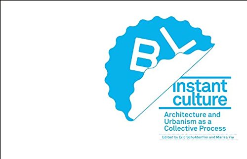 Beispielbild fr Instant Culture: Architecture and Urbanism as a Collective Process zum Verkauf von Magers and Quinn Booksellers