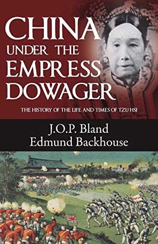 Stock image for China Under the Empress Dowager: The History of the Life and Times of Tzu Hsi for sale by Zoom Books Company