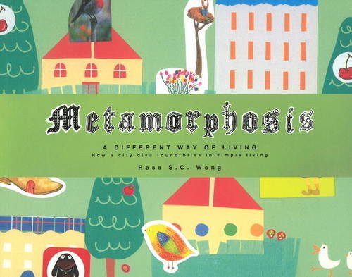 9789881882325: Metamorphosis: A Different Way of Living - How a City Diva Found Bliss in Simple Living