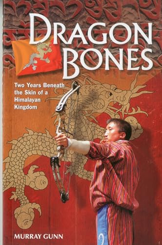 Beispielbild fr Dragon Bones: Two Years Beneath the Skin of a Himalayan Kingdom zum Verkauf von Books From California