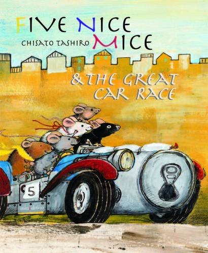 Five Nice Mice and the Great Car Race (9789881915412) by Chisato Tashiro Eve Tharlet