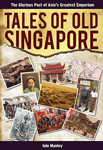 Stock image for Tales of Old Singapore: The Glorious Past of Asia's Greatest Emporium for sale by Ergodebooks