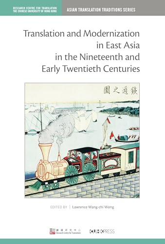 Stock image for Translation and Modernization in East Asia in the Nineteenth and Early Twentieth Centuries (Asian Translation Traditions Series) for sale by Midtown Scholar Bookstore