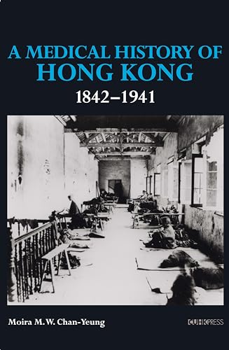 Stock image for A Medical History of Hong Kong: 1842 "1941 for sale by Midtown Scholar Bookstore