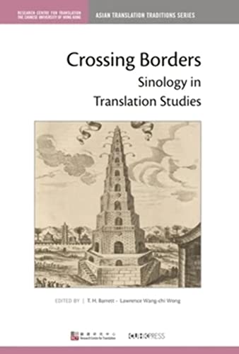 Beispielbild fr Crossing Borders: Sinology in Translation Studies (Asian Translation Traditions, 4) zum Verkauf von Monster Bookshop