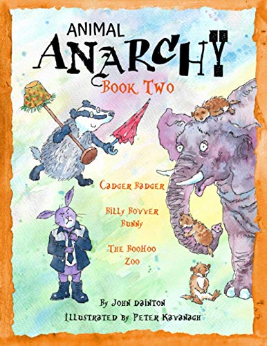 Stock image for Animal Anarchy Book Two: Cadger Badger, Billy Bovver Bunny, BooHoo Zoo for sale by GF Books, Inc.